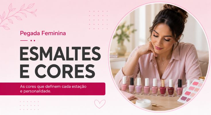 Esmaltes e cores da moda - Pegada Feminina